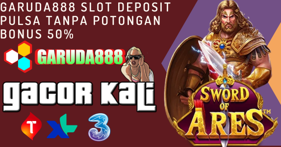 Garuda888 Slot Deposit Pulsa Tanpa Potongan Bonus 50%