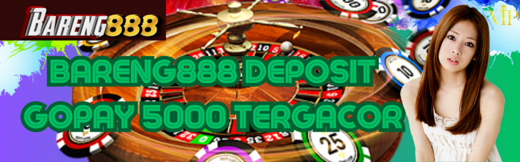 Bareng888 Deposit Gopay 5000