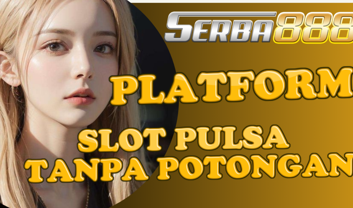 situs slot pulsa tanpa potongan