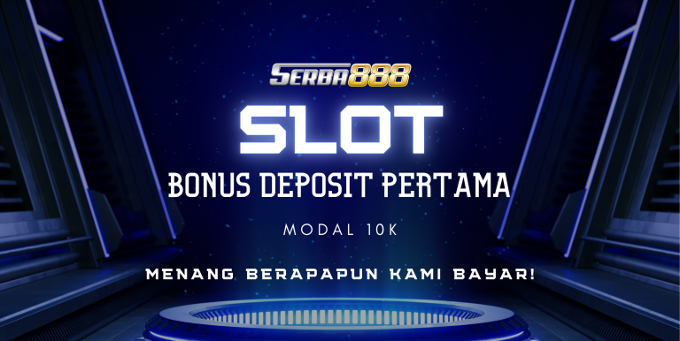 SLOT BONUS DEPOSIT PERTAMA SERBA888