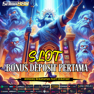 SLOT BONUS DEPOSIT PERTAMA SERBA888