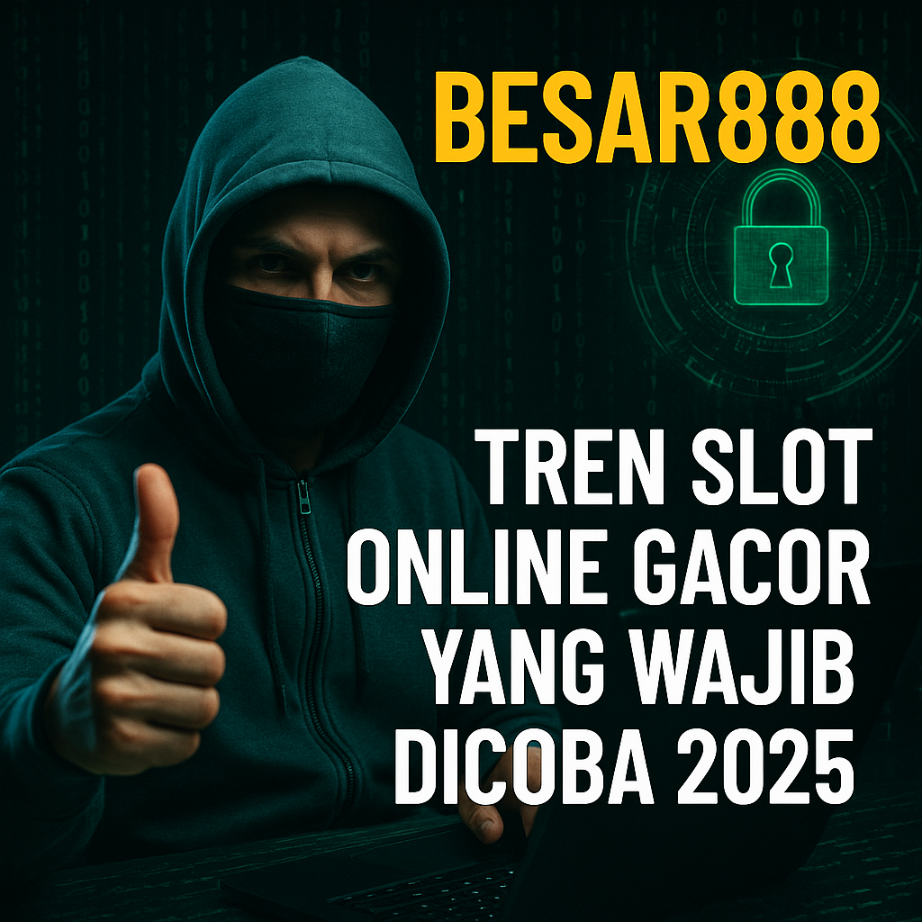 Besar888 Tren Slot Gacor 